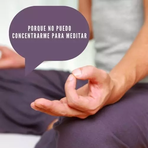 Porque No Puedo Concentrarme Para Meditar [2023]